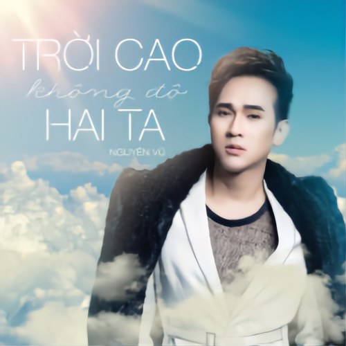 Trời Cao Không Độ Hai Ta (Singlr)