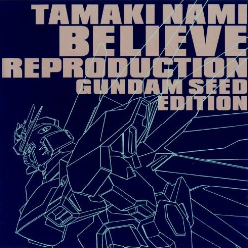 Believe Reproduction -Gundam SEED Edition- (OP3 Single)