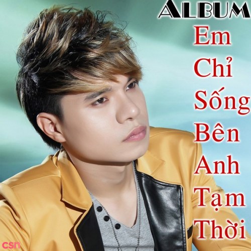 Em Chỉ Sống Bên Anh Tạm Thời