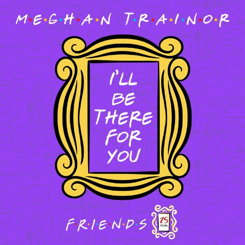 I'll Be There For You ("Friends" 25th Anniversary) (Single)