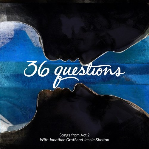 36 Questions &  Jessie Shelton
