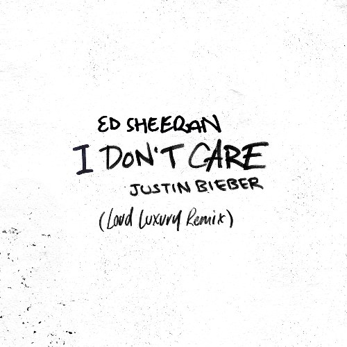 I Don't Care (Loud Luxury Remix) (Single)