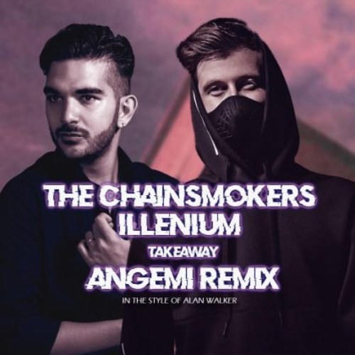 Takeaway (ANGEMI Remix) (In The Style Of Alan Walker) (Single)