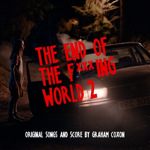 The End Of The F***ing World 2 (Original Songs And Score)