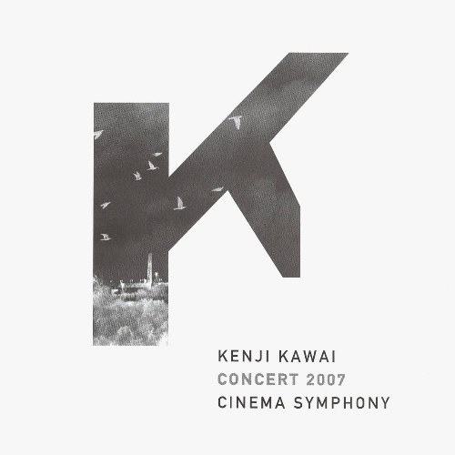KENJI KAWAI CONCERT 2007 CINEMA SYMPHONY