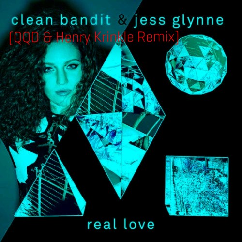 Real Love (feat. Jess Glynne) (QQD & Henry Krinkle Remix)