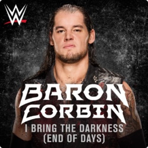 I Bring The Darkness (End of Days) (Baron Corbin WWE Theme)