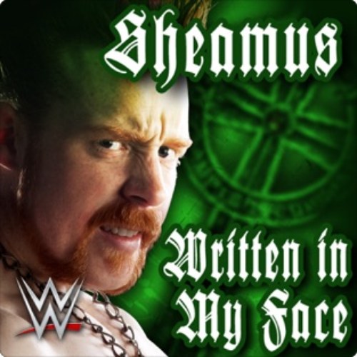 Written In My Face (Sheamus WWE Theme)