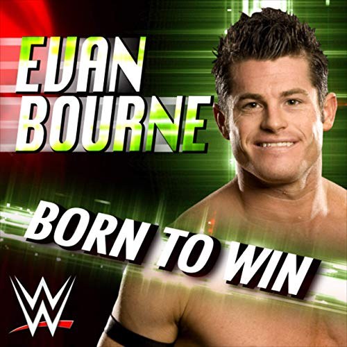 Born To Win (Evan Bourne WWE Theme)