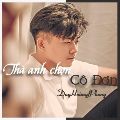 Thà Anh Chọn Cô Đơn (Single)