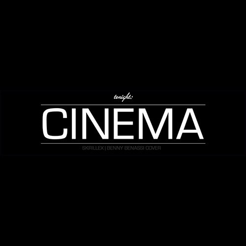 Cinema (Skrillex/Benny Benassi cover)