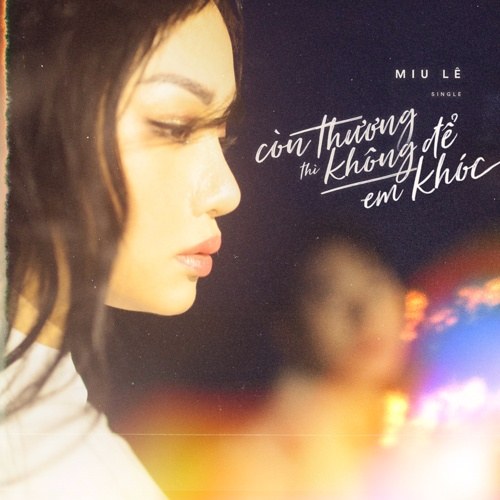 Còn Thương Thì Không Để Em Khóc (Single)