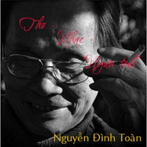 Nguyễn Đình Toàn - Thơ, nhạc & "Người tình"