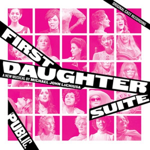 First Daughter Suite Original Off-Broadway Cast, Theresa McCarthy, Mary Testa &  Rachel Bay Jones