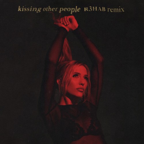 Kissing Other People (R3HAB Remix) (Single)