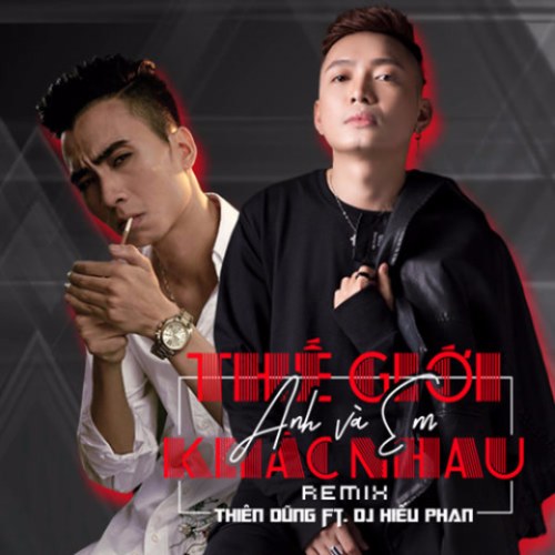 Thế Giới Anh Và Em Khác Nhau (Remix) (Single)