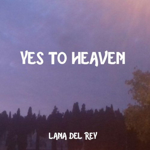 Yes To Heaven (Unreleased Song) - Single