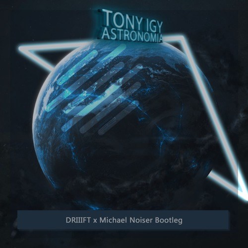 Astronomia (DRIIIFT x Michael Noiser Rework) (Single)