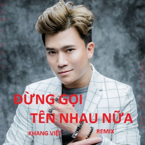 Đừng Gọi Tên Nhau Nữa (Remix) (Single)