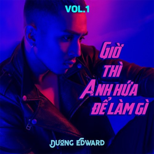 Giờ Thì Anh Hứa Để Làm Gì (Vol. 1)