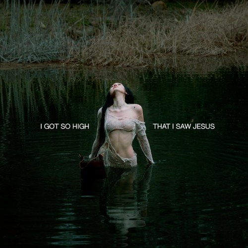 I Got So High That I Saw Jesus (Single)