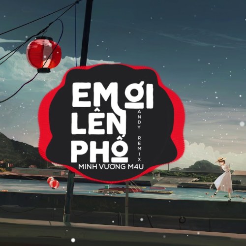 Em Ơi Lên Phố (Andy Remix) (Single)