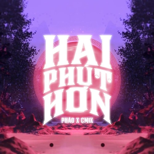 Hai Phút Hơn (CM1X Remix)