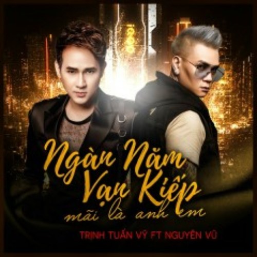 Ngàn Năm Vạn Kiếp Mãi Là Anh Em (Single)