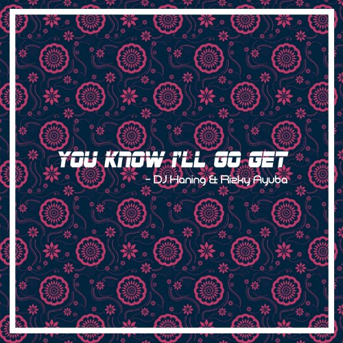 You Know I'll Go Get (Single)