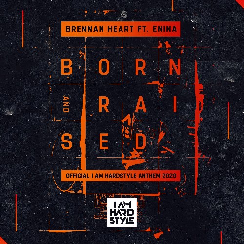 Born & Raised (Official I AM HARDSTYLE Anthem 2020) (Single)