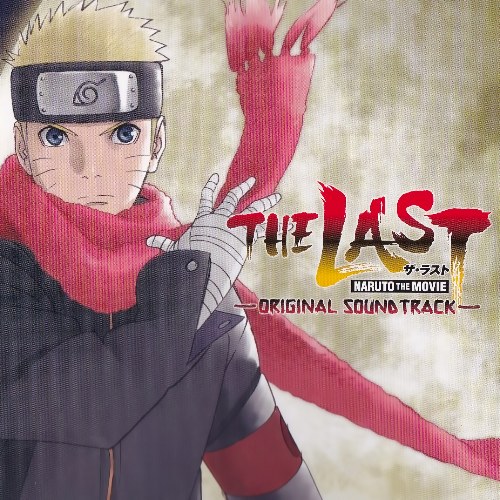 THE LAST -NARUTO THE MOVIE- ORIGINAL SOUNDTRACK