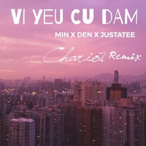 Vì Yêu Cứ Đâm Đầu (Chariot Remix) (Single)