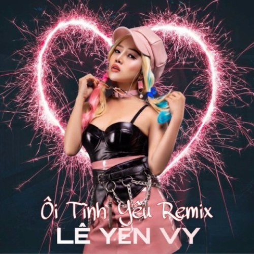 Ôi Tình Yêu (Remix) (Cover) (Single)