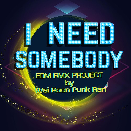 I Need Somebody (อยากขอสักคน) (EDM RMX Project by Wai Roon Punk Ran) (Single)