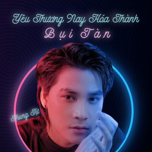 Yêu Thương Nay Hoá Thành Bụi Tàn (Single)