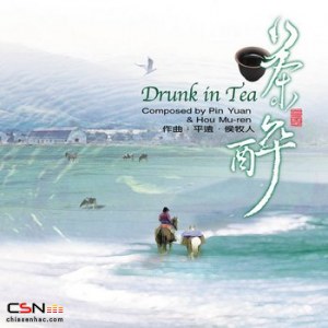 Tea Music: Drunk In Tea (Trà Tuý; 茶醉)