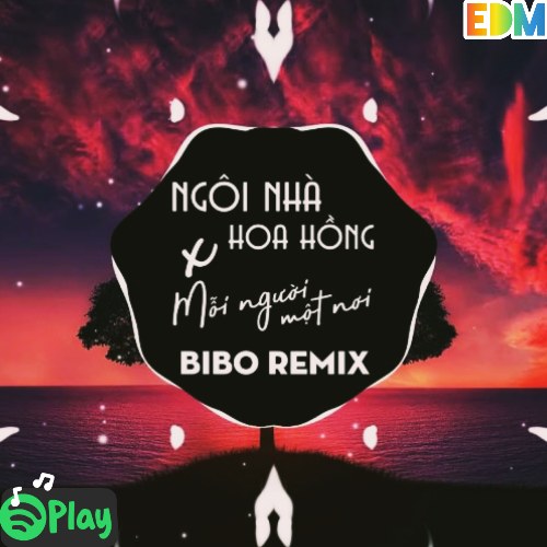 Mashup: Ngôi Nhà Hoa Hồng & Mỗi Người Một Nơi (BIBO Remix) (Single)