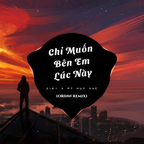 Chỉ Muốn Bên Em Lúc Này (Orinn Remix)