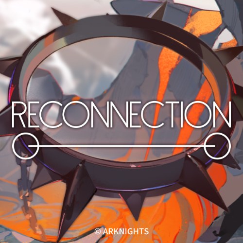 Reconnection - Arknights Single