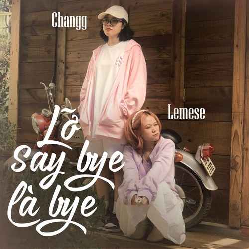 Lỡ Say Bye Là Bye (Single)