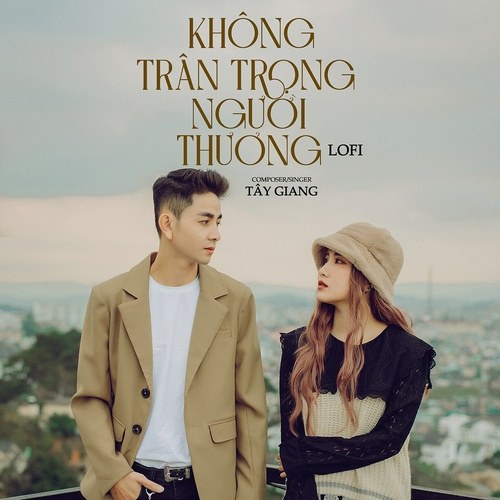 Không Trân Trọng Người Thương (Lofi Version)