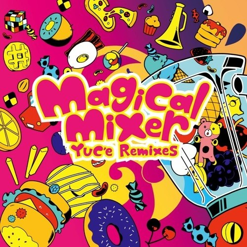 Magical Mixer -YUC'e Remixes-