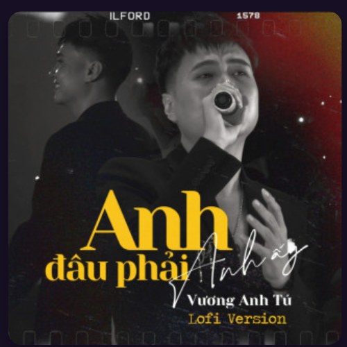 Anh Đâu Phải Anh Ấy (Lofi Version) (Single)