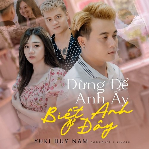 Đừng Để Anh Ấy Biết Anh Ở Đây (Single)