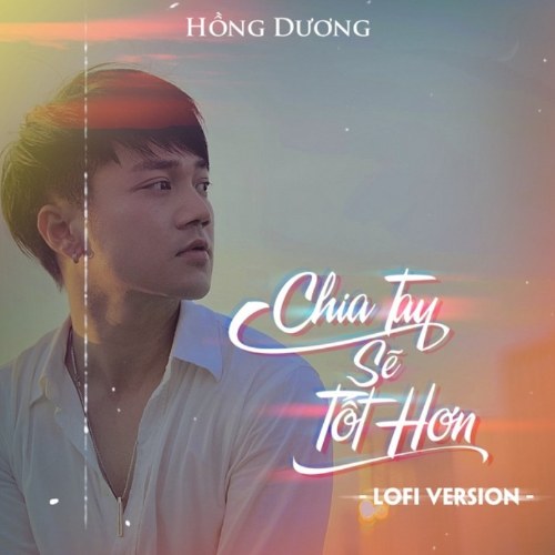 Chia Tay Sẽ Tốt Hơn (Lofi Version) (Single)