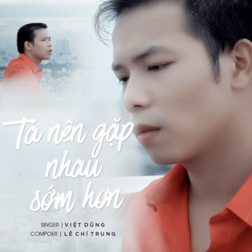 Ta Nên Gặp Nhau Sớm Hơn (Single)