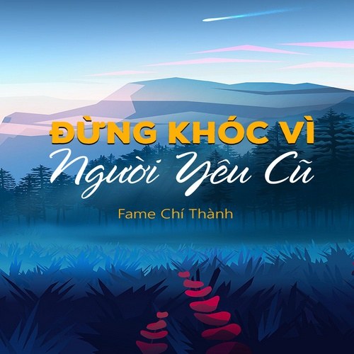 Đừng Khóc Vì Người Yêu Cũ (Single)