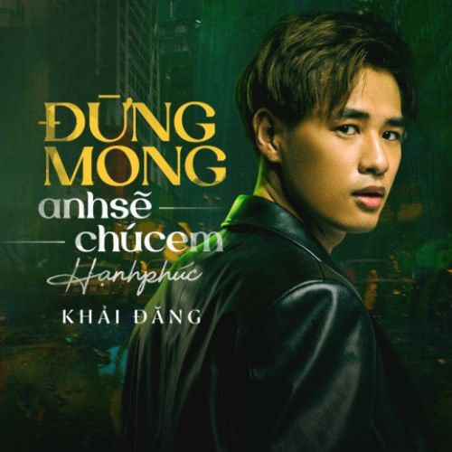 Đừng Mong Anh Sẽ Chúc Em Hạnh Phúc (Live Version) (Single)