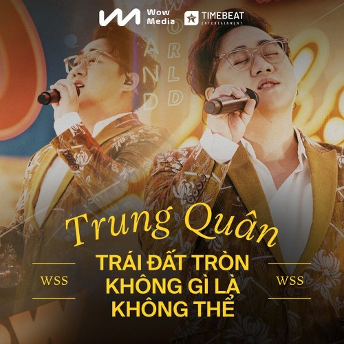 Trái Đát Tròn Không Gì Là Không Thể (Live at Wow Sunset Show) (Single)