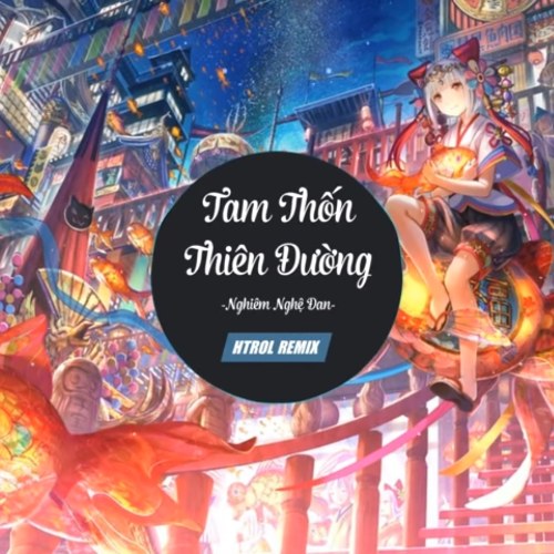 Tam Thốn Thiên Đường (Htrol Remix) (Single)